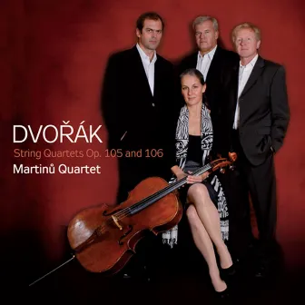 Dvořák: String Quartets Opp. 105 and 106 by Martinů Quartet