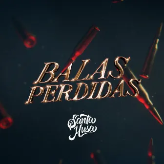 Balas perdidas by Santa Musa