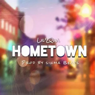 Hometown by Lil 'Qua