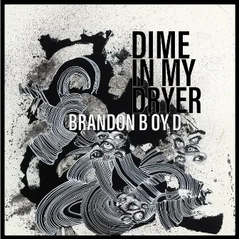 Dime in My Dryer by Brandon Boyd