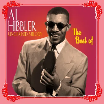 Unchained Melody - The Best Of by Al Hibbler