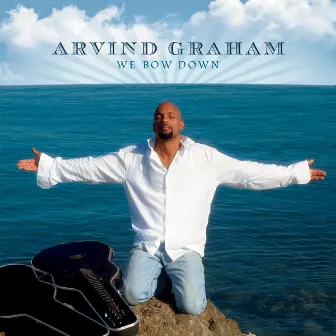 We Bow Down by Arvind Graham