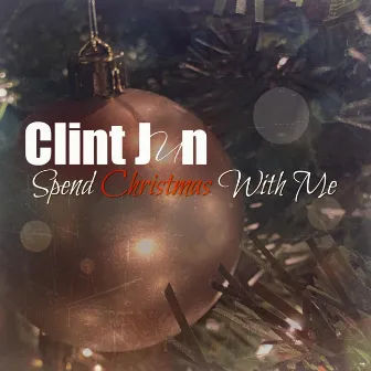 Spend Christmas with Me by Clint Jun