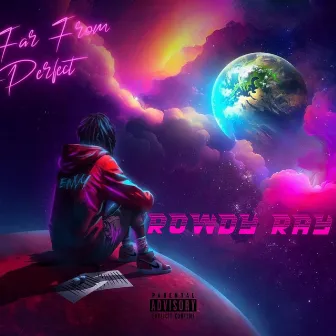 Far From Perfect by Rowdy Ray