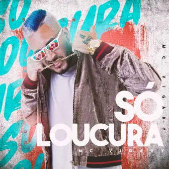 Só Loucura by MC Vigary