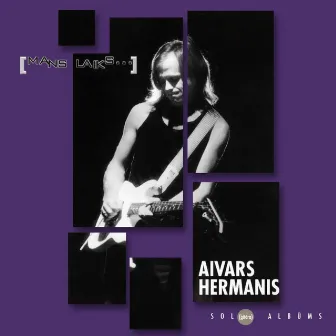 Mans Laiks... by Aivars Hermanis