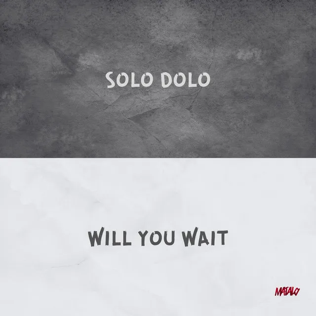 SOLO DOLO / WILL YOU WAIT