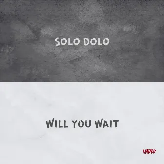 SOLO DOLO / WILL YOU WAIT by Matalo