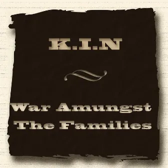 War Amungst The Families by K.I.N.