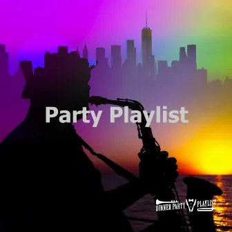 Party Playlist by Dinner Party Playlist