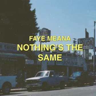 Nothing's the Same by Faye Meana