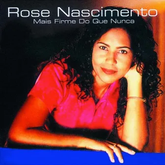 Mais Firme do Que Nunca by Rose Nascimento