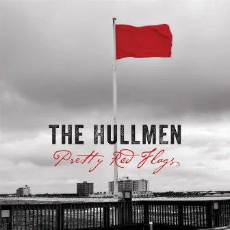 Pretty Red Flags by Hullmen