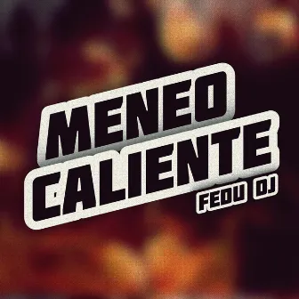 Meneo Caliente by Fedu DJ