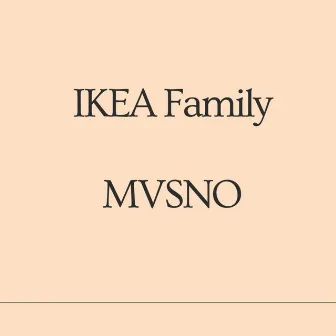 Ikea Family by Mvsno