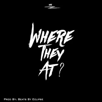 Where They at? by King Z3us