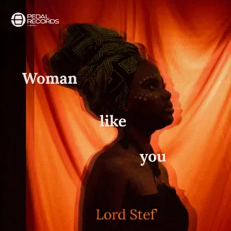 Woman Like You by Lord Stef'