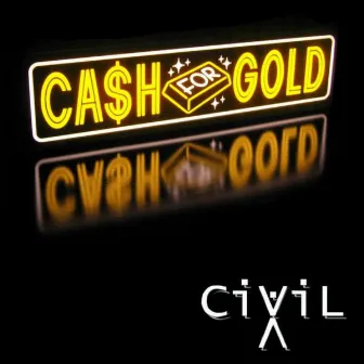 Cash For Gold by Civilx