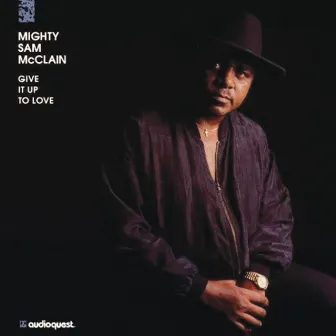 Give it Up to Love by Mighty Sam McClain