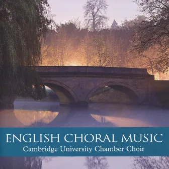 English Choral Music by Cambridge University Chamber Choir