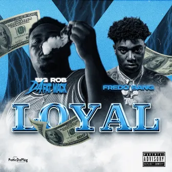 Loyal by Big Rob Da Fat Mack