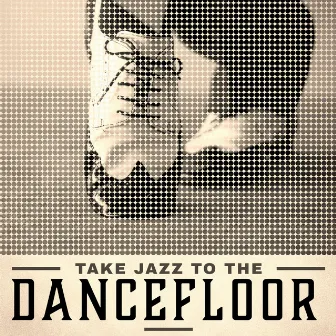 Take Jazz to the Dancefloor: Joyful Bebop and Dixieland for a Good Home Party by Jazz Party Virtuo Master