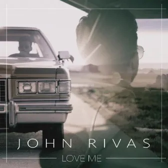 Love Me (Remixes) by John Rivas