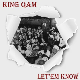 Let'em Know by King Qam