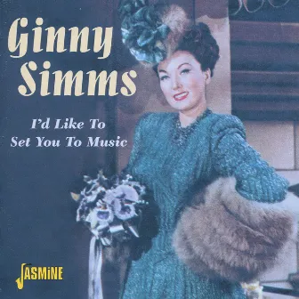 I'd Like to Set You to Music by Ginny Simms