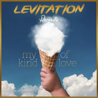 My Kind Of Love by Levitation Records