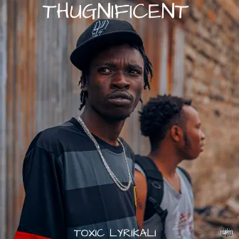 Thugnificent by Toxic Lyrikali