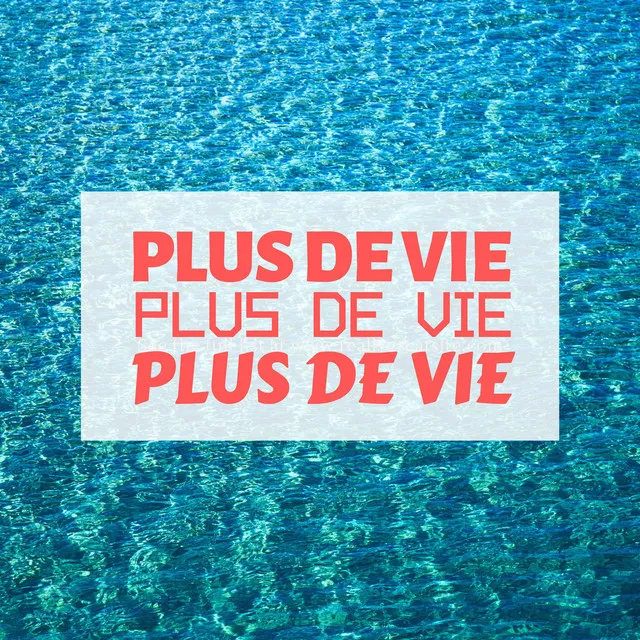 Plus de Vie