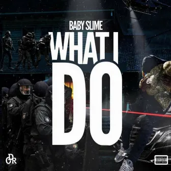 What i do by Baby Slime