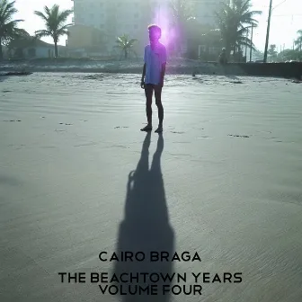 The Beachtown Years Volume Four by Cairo Braga