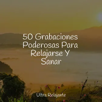 50 Grabaciones Poderosas Para Relajarse Y Sanar by Unknown Artist