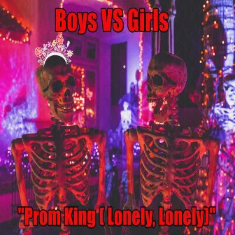 Prom King (Lonely, Lonely) by Boys vs Girls