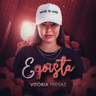 Egoísta by Vitória Freitas