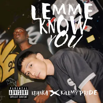 LEMME KNOW YOU by Keianka