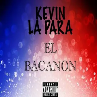 El Bacanon by Kevin la Para