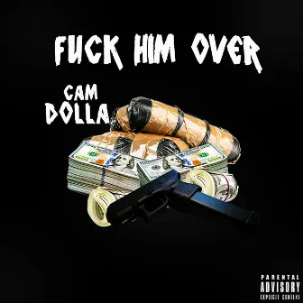 Fuck Him Ova by Cam Dolla