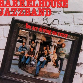 You Are Driving Me Crazy by Barrelhouse Jazzband