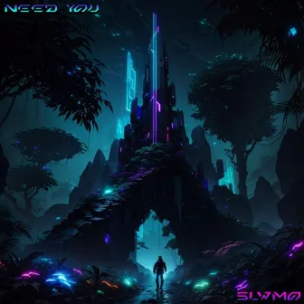 Need You by SLWMO