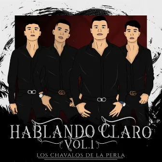 Hablando Claro Vol.1 by Los Chavalos De La Perla