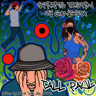 Spirits Testin My Gangsta by Tall Paul