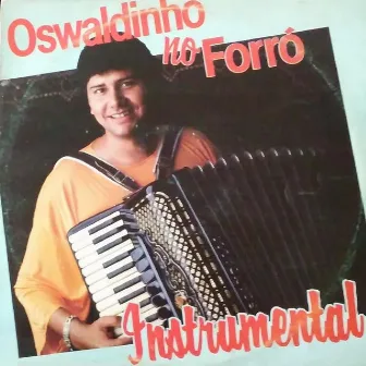 Oswaldinho no Forró (Instrumental) by Oswaldinho