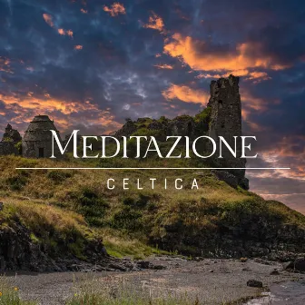 Meditazione celtica: Musica celtica calma per la meditazione sacra by Interno Potenza Oasi