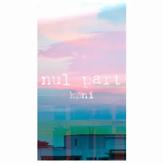 Nul part by Køni