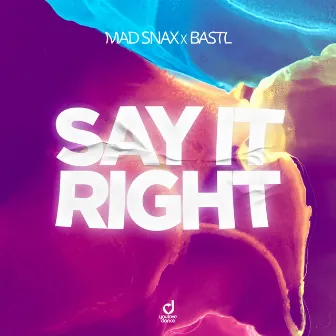 Say It Right by MAD SNAX