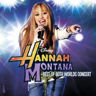 Hannah Montana/Miley Cyrus: Best of Both Worlds Concert by Hannah Montana