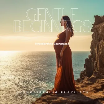 Gentle Beginnings: Hypnobirthing Soundscape by Hypnobirthing Playlists